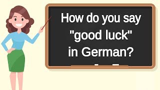 How do you say "good luck" in German? | How to say "good luck" in German?