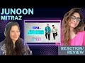 JUNOON MITRAZ REACTION
