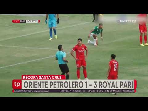 Recopa Santa Cruz: Oriente Petrolero 1-3 Royal Pari
