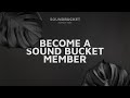 Join the movement, Join Sound Bucket!