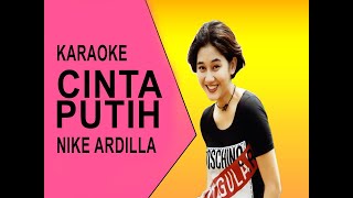 Download lagu CINTA PUTIH NIKE ARDILLA KARAOKE mp3 Download lagu CINTA PUTIH NIKE ARDILLA KARAOKE mp3