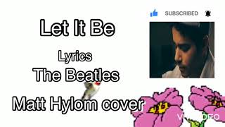 Download lagu Matt Hylom  Cover - Let It Be - (The Beatles) - (Lyrics) mp3