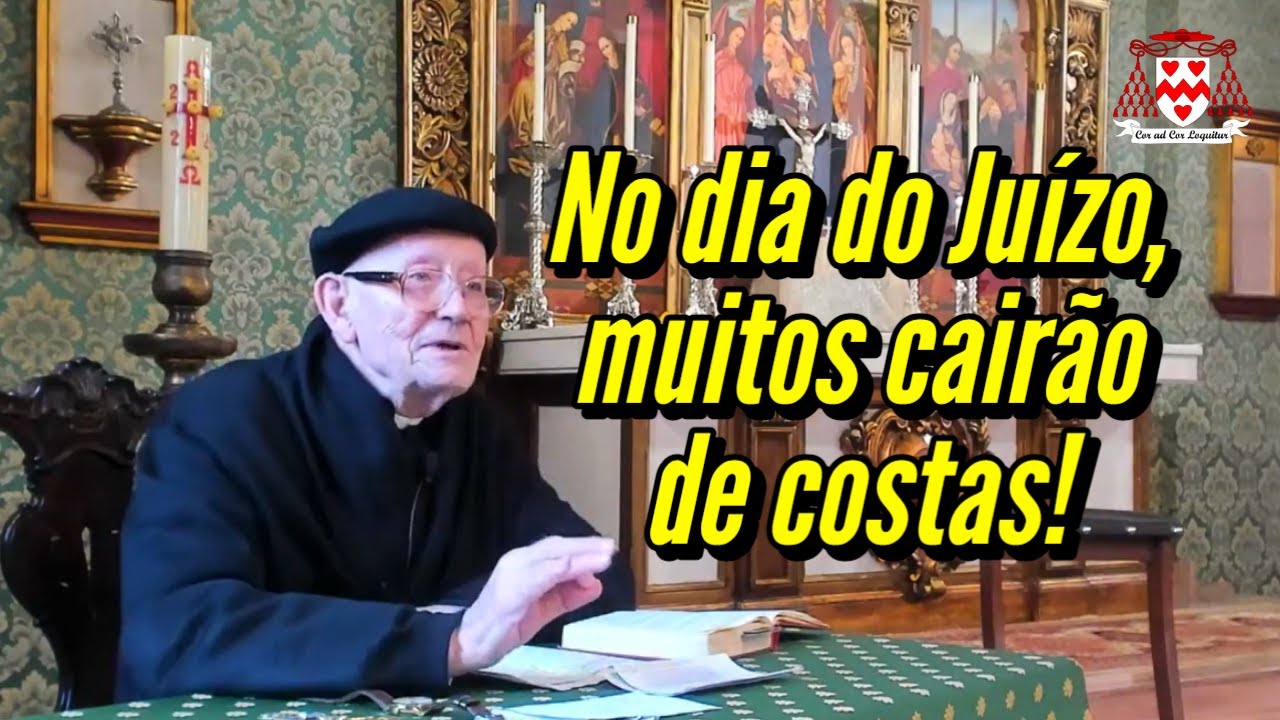 “No juízo, haverá o barulho dos que caem de costas e o dos que batem na própria cabeça” (Padre Faus)
