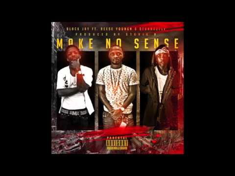 Black Jay ft. Reese Youngn & Stunna2Fly - Make No Sense Prod. by Stevie B