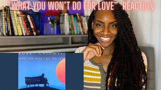 First time Reacting to Bobby Caldwell - What You Won&#39;t Do for Love REACTION🔥🔥🔥