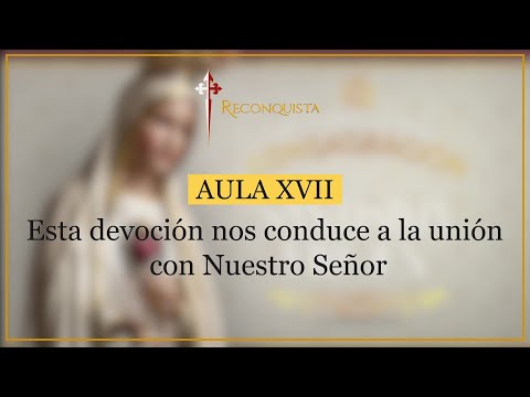 Lección 17: Esta devoción nos conduce a la unión con Nuestro Señor. - 13 de febrero de 2026