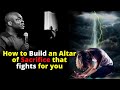 How To Build An Altar Of Sacrifice That Fights For You APOSTLE JOSHUA SELMAN