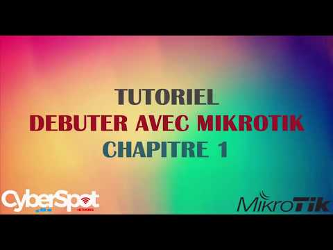 MikroTik Tutoriel #1 : DÉBUTÉ AVEC MIKROTIK