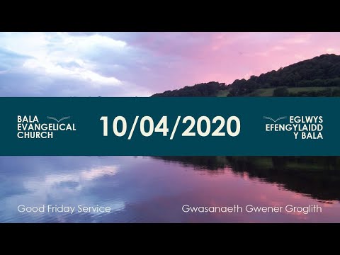 Online Service - Good Friday | Gwasanaeth Ar Lein - Gwener y Groglith