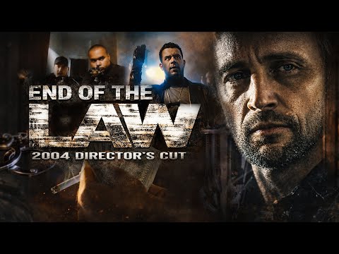 END OF THE LAW: 2004 Director’s Cut - Full Length Feature Film 4K