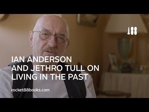 Ian Anderson and Jethro Tull on living in the past