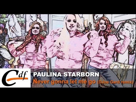 PAULINA STARBORN - Never gonna let me go (DJoe Gard remix) (official music video)