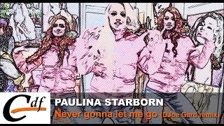 PAULINA STARBORN - Never gonna let me go (DJoe Gard remix) (official music video)