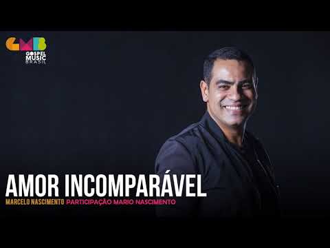 Marcelo Nascimento part. Mario Nascimento - Amor Incomparável