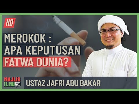 Ustaz Jafri Abu Bakar - Merokok, Apa Keputusan Fatwa Dunia