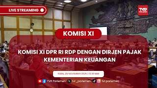 KOMISI XI DPR RI RDP DENGAN DIRJEN PAJAK KEMENTERIAN KEUANGAN