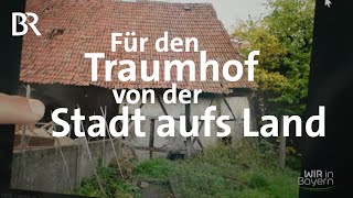 Höfe in Bayern: Von der alten Scheune zur Traumimmobilie | Wir in Baye