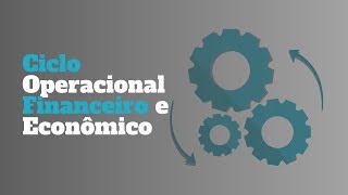 Ciclo operacional, ciclo financeiro e ciclo econômico - Tom Gomes