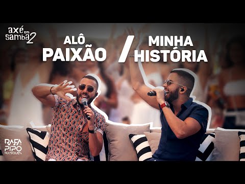 Alô Paixão + Minha História - Rafa e Pipo Marques (Axé Em Samba 02)