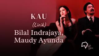 Download lagu Bilal Indrajaya, Maudy Ayunda - Kau (Lirik) mp3
