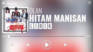 Download lagu Olan - Hitam Manisan [Lirik] mp3