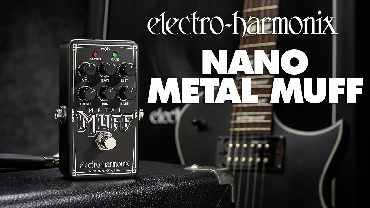 Electro-Harmonix Nano Metal Muff Distortion Pedal - YouTube