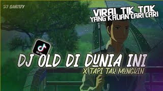 Download lagu Dj Old Di Dunia Ini vs Tapi Tak Mungkin ( Dejag Dejug )🎶Viral Tik Tok 2021 mp3