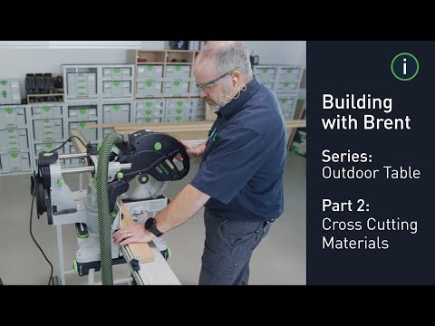 Festool Build Series: Building an Outdoor Table Episode 2 Cross Cutting Materials