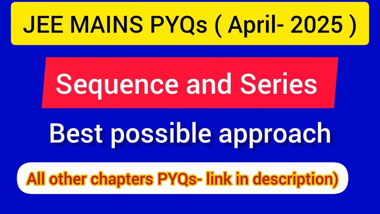 JEE Mains ( APRIL-2025 PYQs ) : Sequence and Series