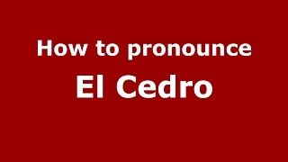 How to pronounce El Cedro
