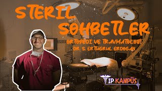 Steril Sohbetler  -  Ortopedi Asistanı Dr. S. Ertuğrul Erdoğan🚀