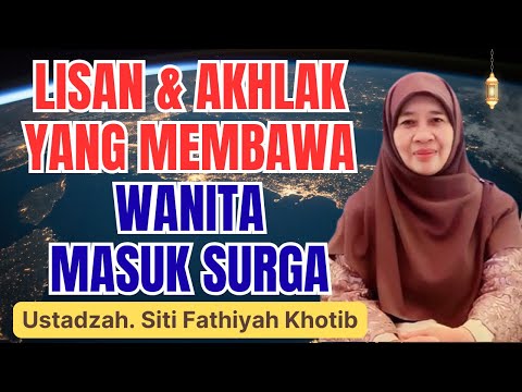 WANITA DALAM LISAN DAN AKHLAK ISLAMI || USTADZAH SITI FATHIYAH KHOTIB