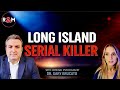 The Long Island Serial Killer A Psychological Profile With Dr Gary Brucato