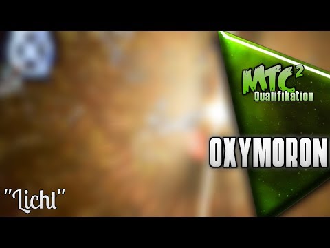 [MTC²] Oxymoron | "Licht" | Qualifikation #04