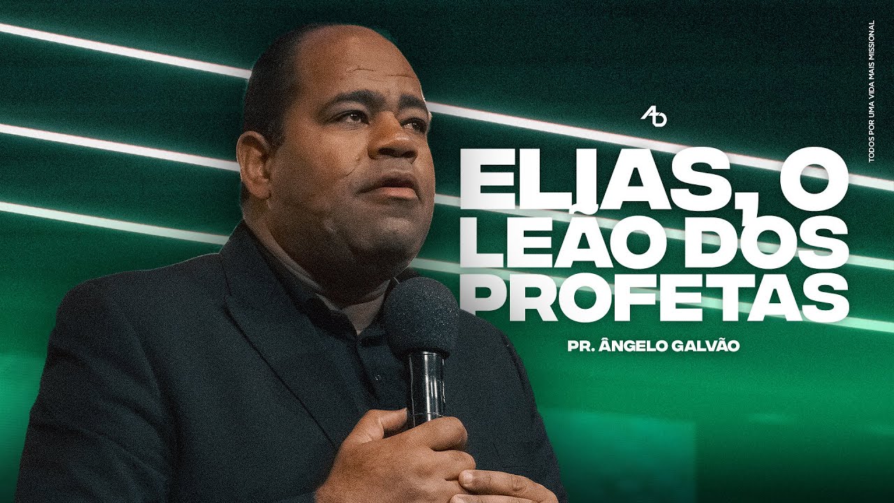 Elias, o Leão dos profetas - Pr. Ângelo Galvão