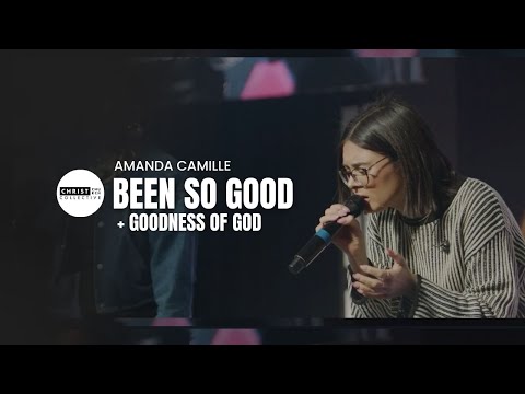 Been So Good + Goodness of God (Cover) | Christ Church Collective | Amanda Camille