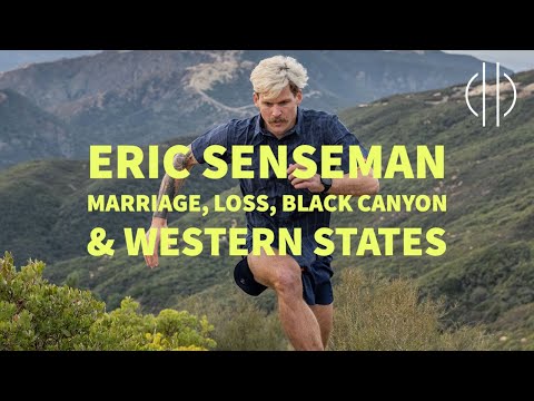 Eric Senseman | Marriage, Loss, Black Canyon & Western States