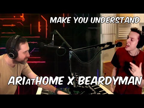 ARIatHOME x BEARDYMAN - Make You Understand