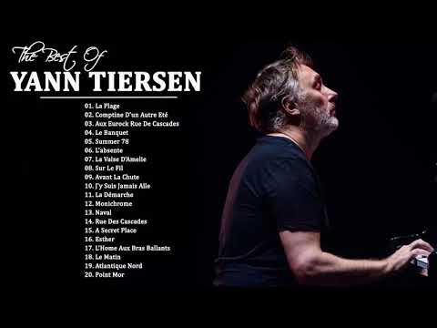 The Best Of Yann Tiersen Full Album - Yann Tiersen Greatest Hits 2021