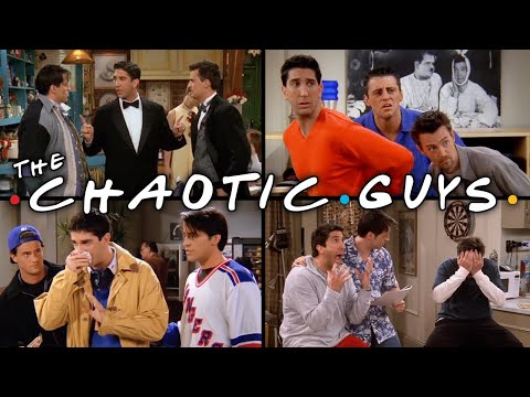 The Chaotic Ones with the Guys | Friends