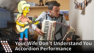 Your Wife Don&#39;t Understand You (The Simpsons) - Accordion Performance