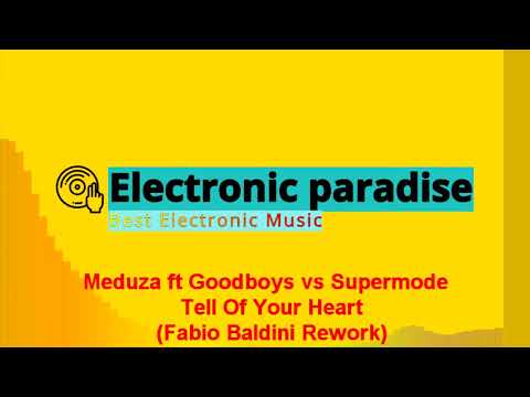 Meduza ft Goodboys vs Supermode - Tell Of Your Heart (Fabio Baldini Rework)