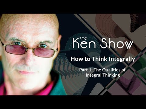 Ken Wilber — How to Think Integrally