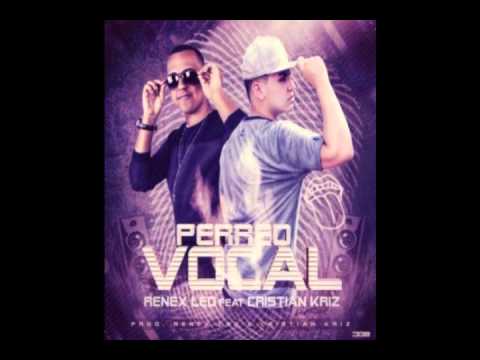 Renex LED Ft. Cristian Kriz - Perreo Vocal