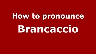 How to pronounce Brancaccio