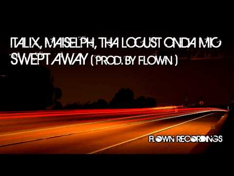 Italix, Maiselph, Tha Locust Onda Mic - Swept Away (Prod. by Flown)