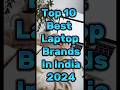 Top 10 Best Laptop Brands In India 2024 Laptop Youtubeshorts Shorts Ytshorts