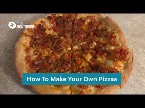 How To Make Your Own Pizzas