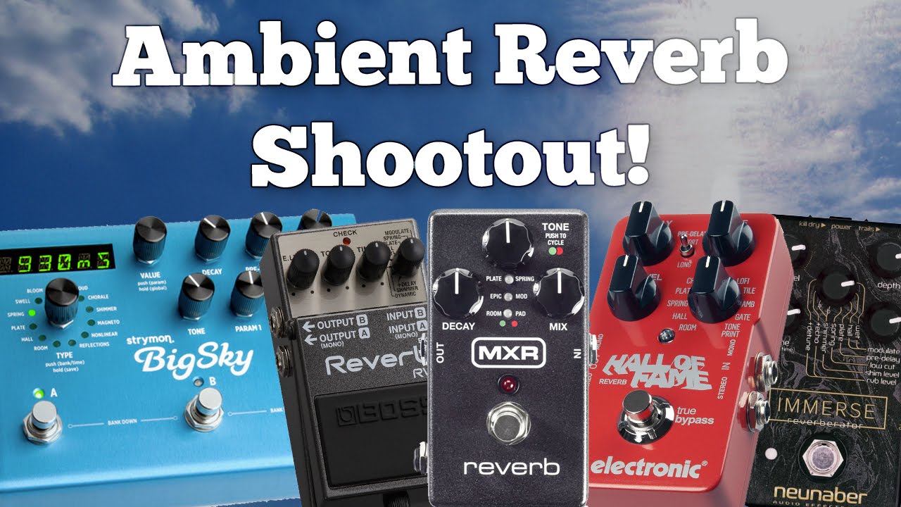 Ambient Reverb Shootout! (Strymon, Neunaber, MXR, Boss, TC Electronic.)