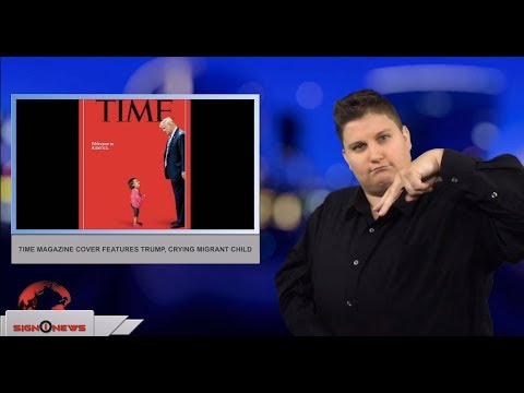 Time magazine cover features Trump, crying migrant child (ASL - 6.21.18)